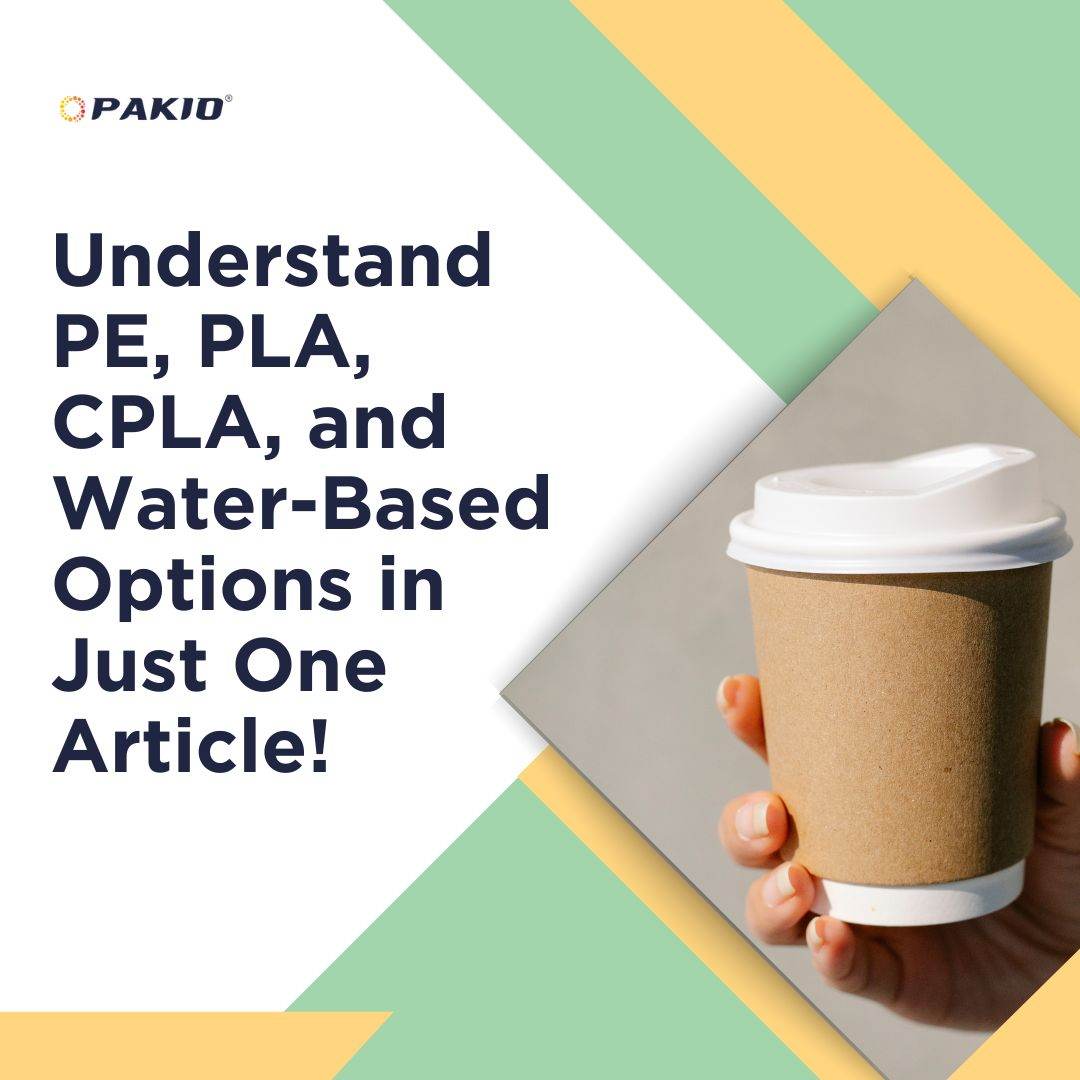 Understand PE, PLA, CPLA, and Water-Based Options in Just One Article! - Pakio