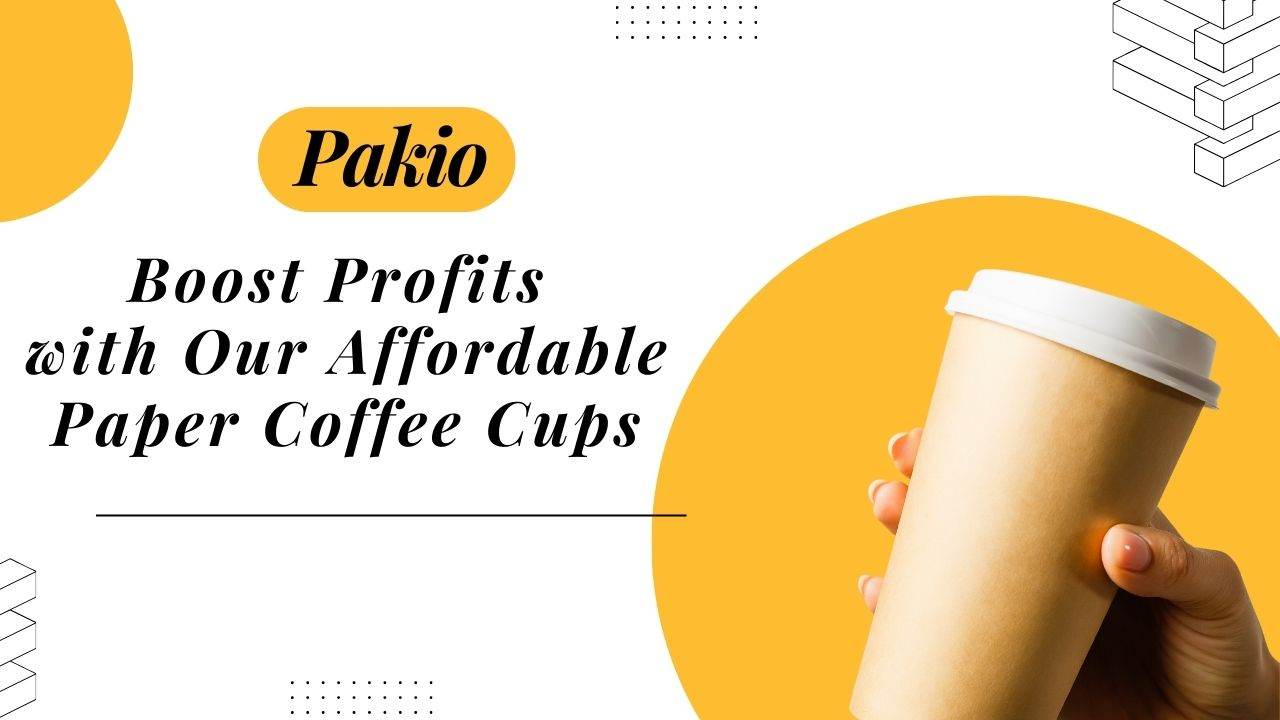 How to Maximize Your Profits with Our Competitive Pricing on Paper Coffee Cups - Pakio
